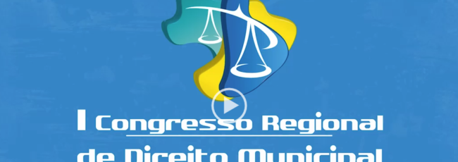 Vídeo de divulgação do I Congresso Regional de Direito Municipal está no ar
