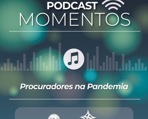 Podcast aborda atuação do procurador durante pandemia